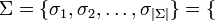 \Sigma = \{ \sigma_1, \sigma_2, \ldots, \sigma_{|\Sigma|} \} = \{